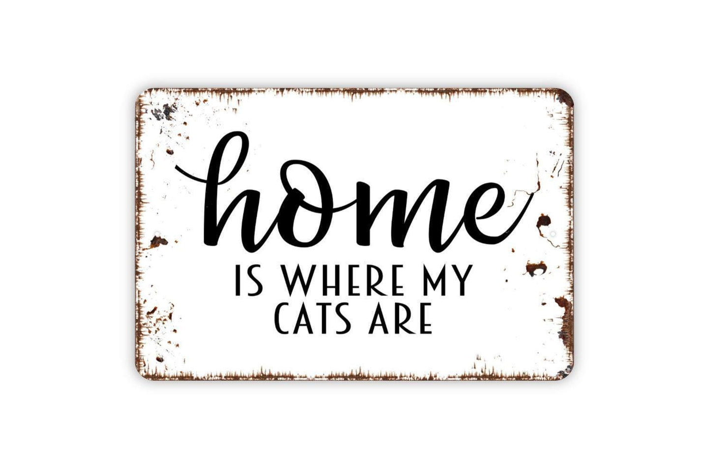 Home Is Where The Cats Are Sign | Funny Cat Wall Decor | Metal Sign or Vinyl Sticker for Cat Lovers, Homes, or Farmhouse Style