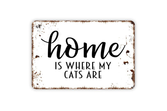 Home Is Where The Cats Are Sign | Funny Cat Wall Decor | Metal Sign or Vinyl Sticker for Cat Lovers, Homes, or Farmhouse Style
