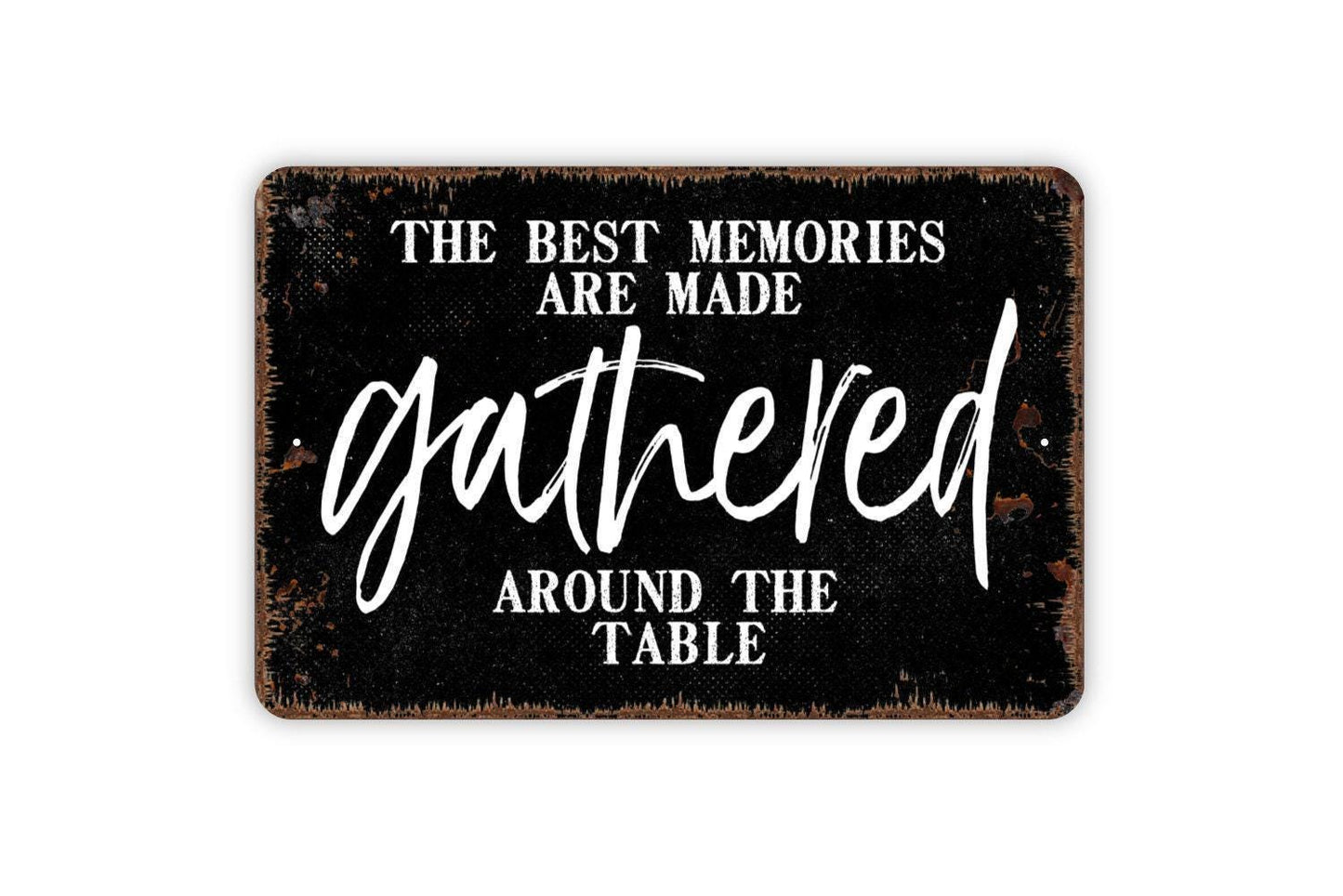 The Best Memories Are Made Gathered Around The Table Sign - Metal Wall Art