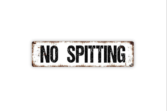 No Spitting Sign, Custom Metal Sign, Vinyl Sticker Or  Street Sign or Door Name Plate Plaque