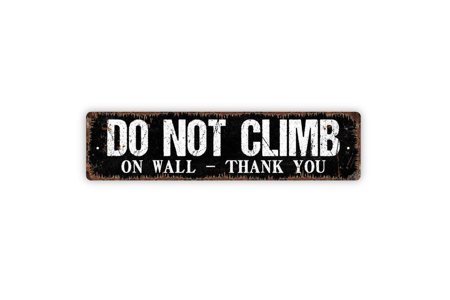 Do Not Climb On Wall Thank You Sign - Please No Climbing Stay Off Gate Fence Vinyl Sticker Or  Street Metal Sign or Door Name Plate Plaque