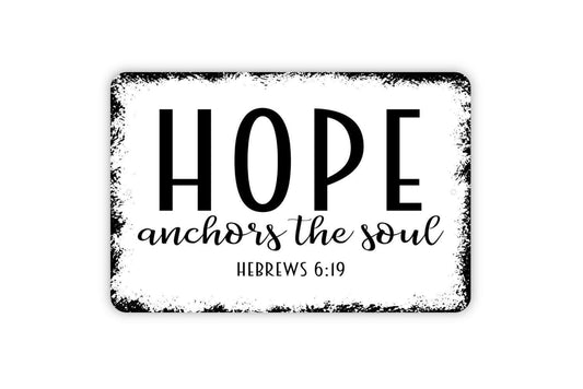 Hope Anchors The Soul Metal Sign - Hebrews Bible Verse Metal Wall Art - Indoor or Outdoor