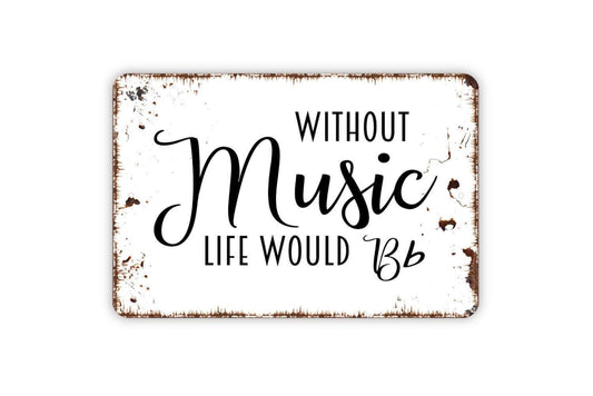 Without Music Life Would Be Flat Sign | Funny Music Sign | Metal Wall Sign | Vinyl Sticker | Music Lover Gift | Band Room Decor | Rustic