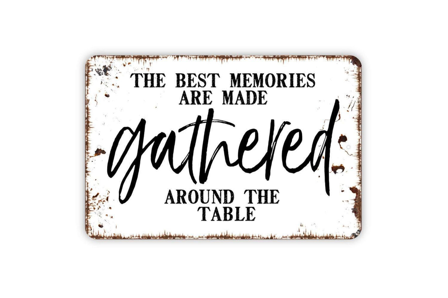 The Best Memories Are Made Gathered Around The Table Sign - Metal Wall Art
