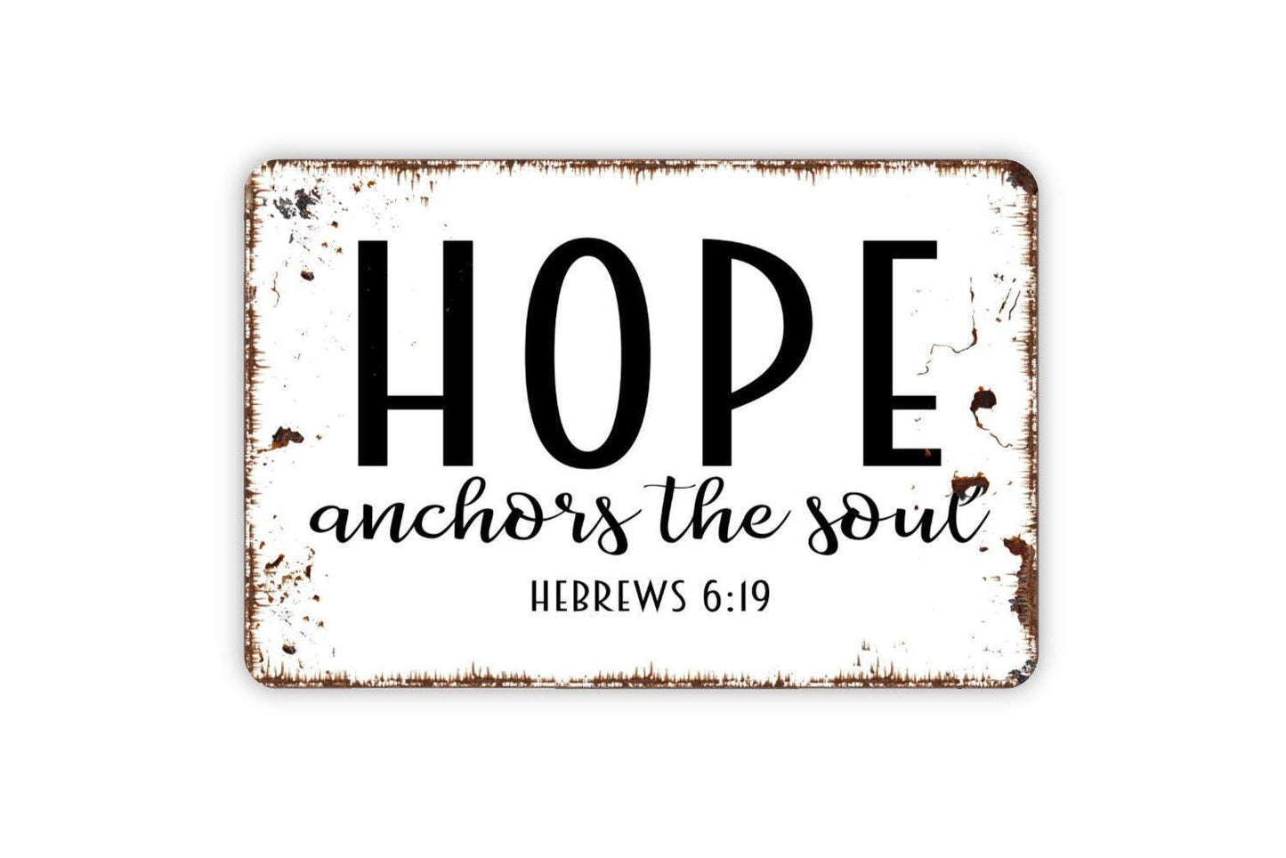 Hope Anchors The Soul Metal Sign - Hebrews Bible Verse Metal Wall Art - Indoor or Outdoor