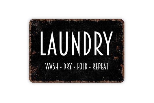 Laundry Wash Dry Fold Repeat Sign - Laundry Room Metal Wall Art - Indoor or Outdoor