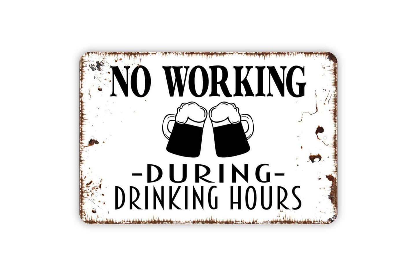 No Working During Drinking Hours Sign Metal or Vinyl Sticker | Funny Bar Decor | Rustic Home Bar Sign | Man Cave Wall Art | Party Gift