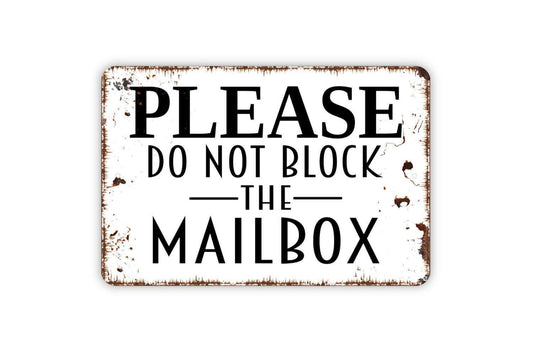 Please Do Not Block The Mailbox Sign - Metal Indoor or Outdoor Wall Art