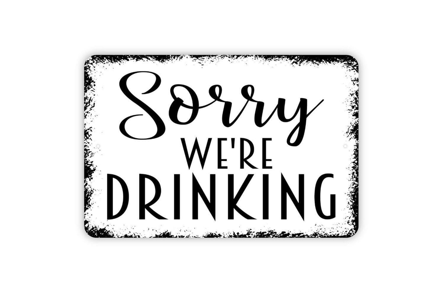 Sorry We’re Drinking Sign – Funny Bar Wall Decor – Rustic Home Bar or Pub Sign – Man Cave or Game Room Sign – Metal Sign or Vinyl Sticker
