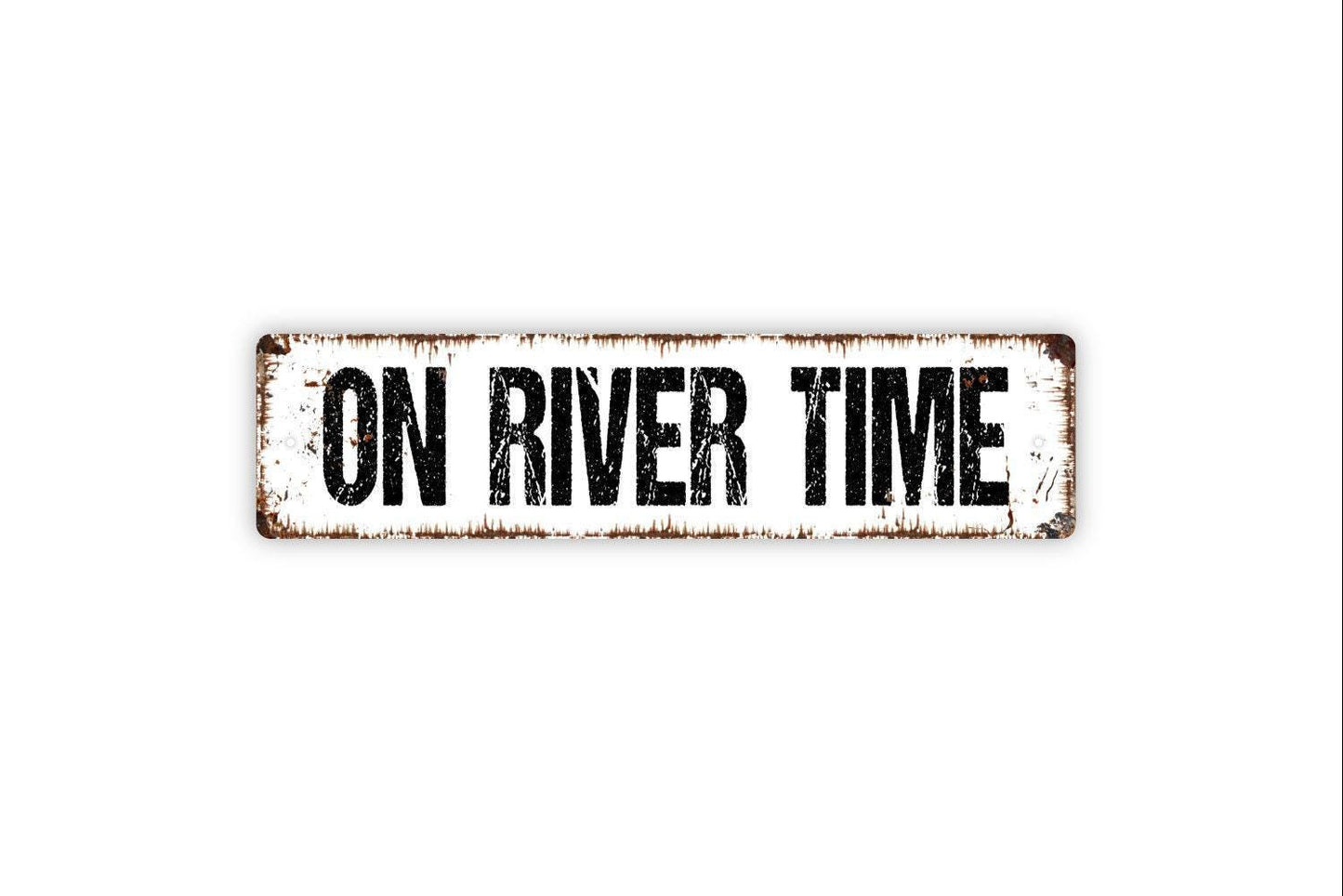 On River Time Sign - Vinyl Sticker Or  Metal Street Sign or Door Name Plate Plaque