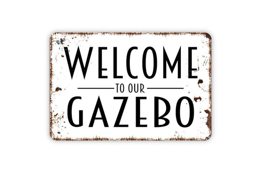Welcome To Our Gazebo Sign | Rustic Outdoor Garden Patio Decor | Metal Sign or Vinyl Sticker for Backyard Porch Cottage