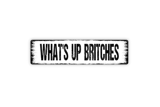 What's Up Britches Sign - Funny Bathroom Potty Restroom Laundry Room Vinyl Sticker Or  Metal Street Sign or Door Name Plate Plaque