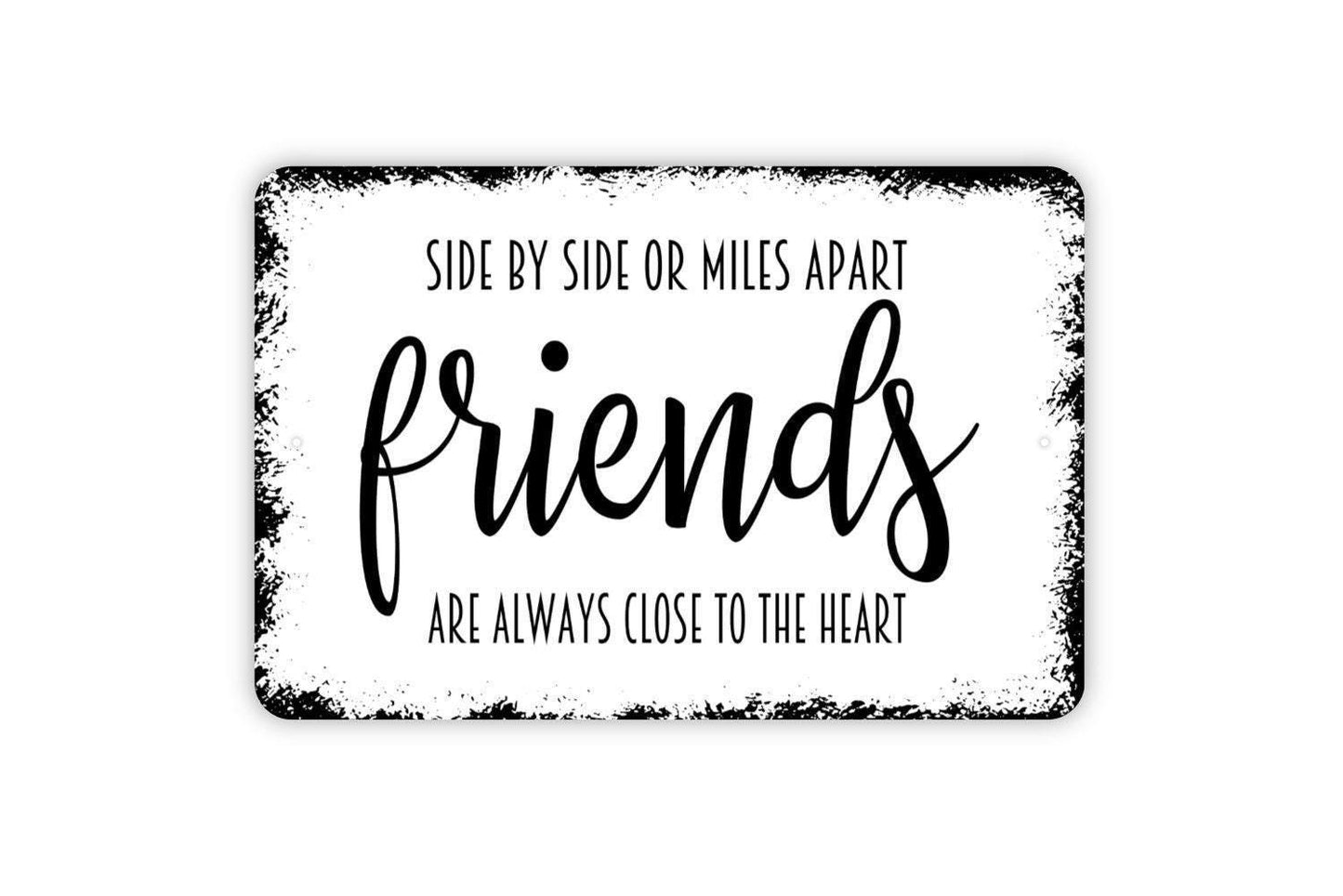 Side By Side Or Miles Apart Friends Are Always Close To The Heart Sign - Best Friends Metal Indoor or Outdoor Wall Art