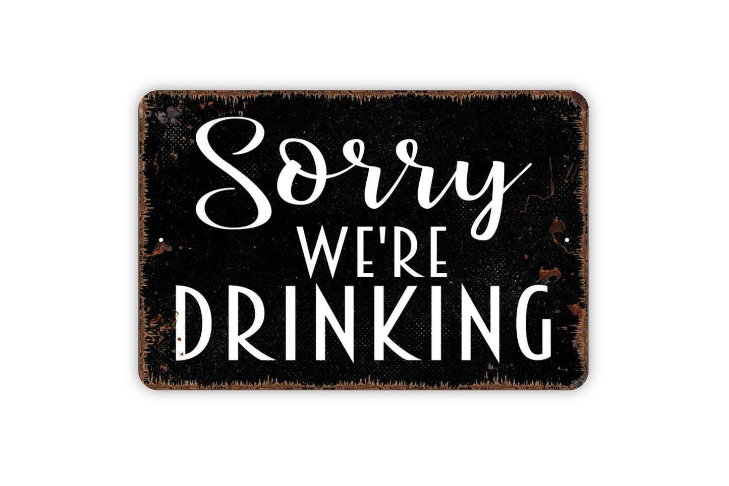 Sorry We’re Drinking Sign – Funny Bar Wall Decor – Rustic Home Bar or Pub Sign – Man Cave or Game Room Sign – Metal Sign or Vinyl Sticker