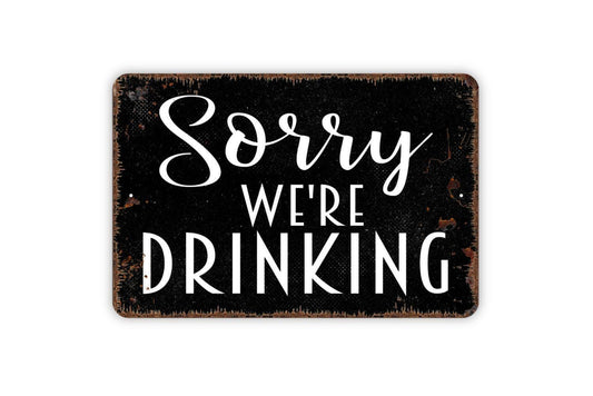 Sorry We’re Drinking Sign – Funny Bar Wall Decor – Rustic Home Bar or Pub Sign – Man Cave or Game Room Sign – Metal Sign or Vinyl Sticker