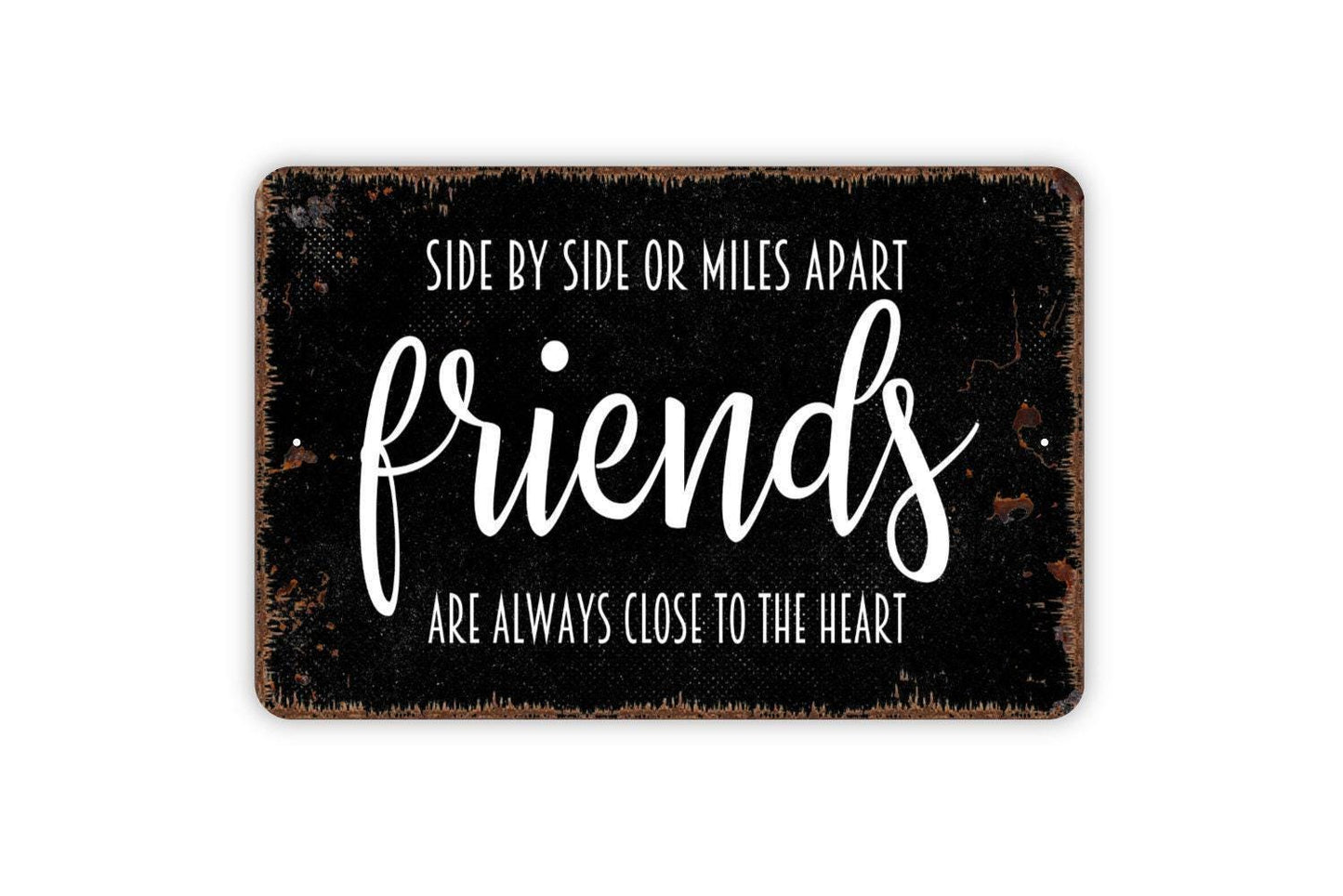 Side By Side Or Miles Apart Friends Are Always Close To The Heart Sign - Best Friends Metal Indoor or Outdoor Wall Art