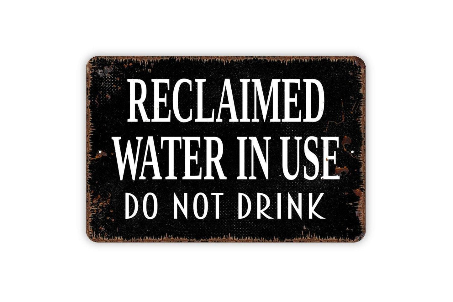 Reclaimed Water In Use Do Not Drink Sign - Non Potable Water Metal Wall Art - Indoor or Outdoor