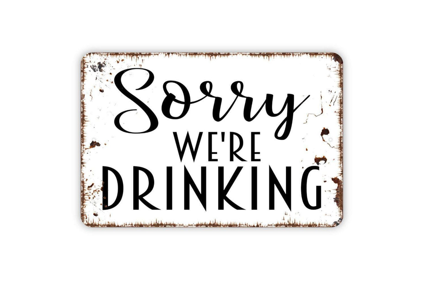 Sorry We’re Drinking Sign – Funny Bar Wall Decor – Rustic Home Bar or Pub Sign – Man Cave or Game Room Sign – Metal Sign or Vinyl Sticker