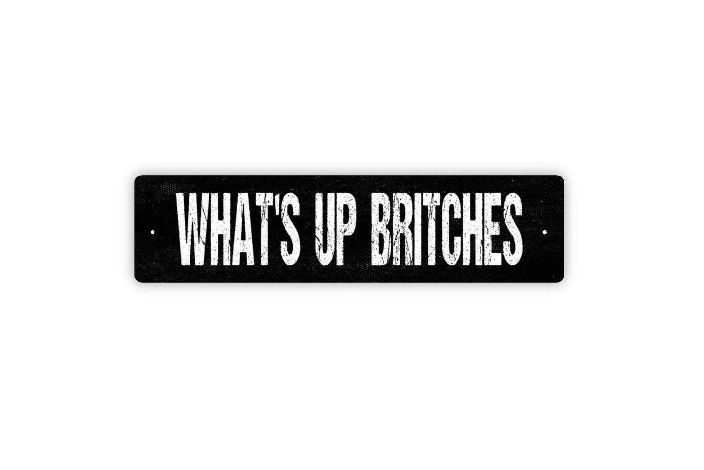 What's Up Britches Sign - Funny Bathroom Potty Restroom Laundry Room Vinyl Sticker Or  Metal Street Sign or Door Name Plate Plaque