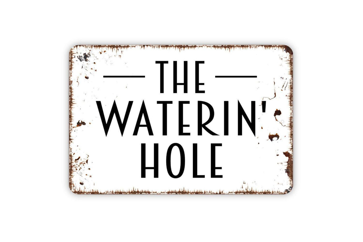 The Waterin' Hole Sign - Funny Bar Tavern Pub Drink Metal Indoor or Outdoor Wall Art