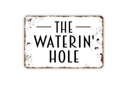 The Waterin' Hole Sign - Funny Bar Tavern Pub Drink Metal Indoor or Outdoor Wall Art
