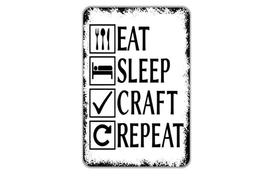 Eat Sleep Craft Repeat Sign - Funny Crafters Room Metal Indoor or Outdoor Wall Art