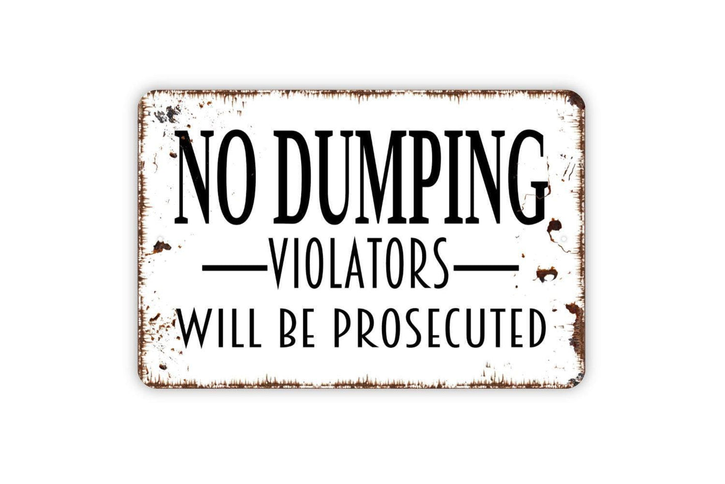 No Dumping Violators Will Be Prosecuted Sign - Metal Wall Art - Indoor or Outdoor