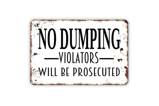 No Dumping Violators Will Be Prosecuted Sign - Metal Wall Art - Indoor or Outdoor
