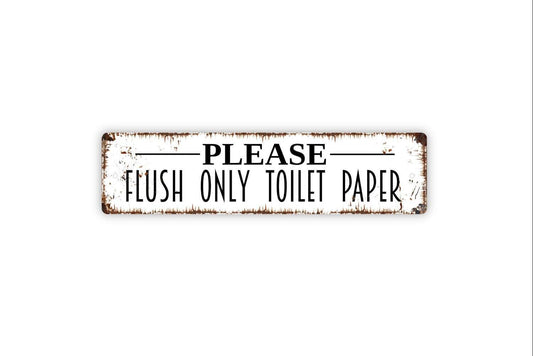 Please Flush Only Toilet Paper Sign - Septic Tank System Sensitive Plumbing Restroom Bathroom Metal Wall Art - Indoor or Outdoor