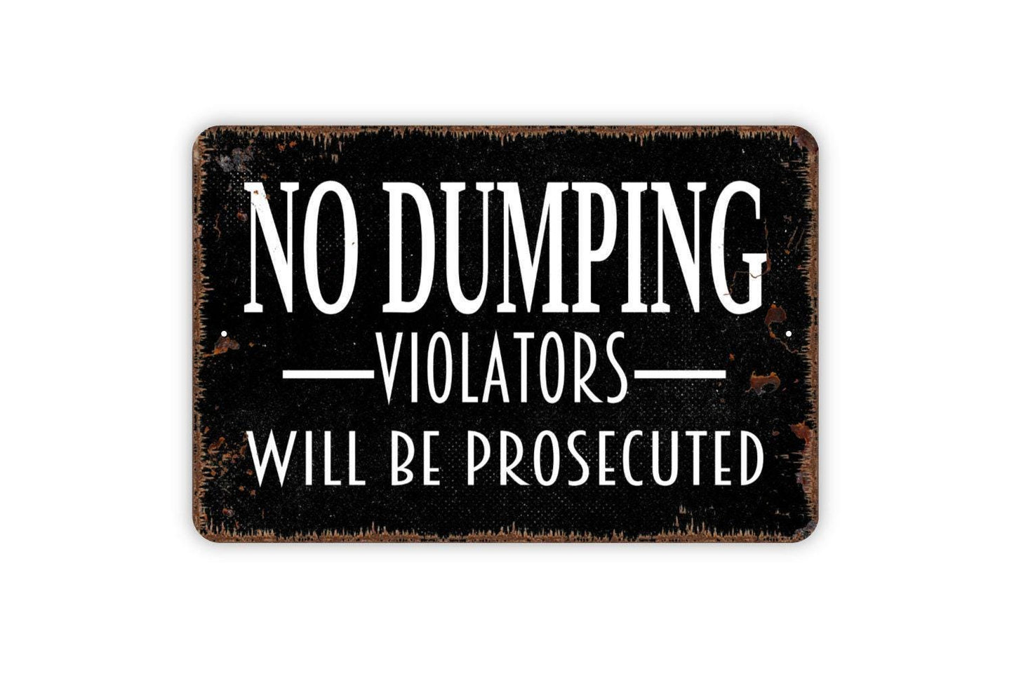 No Dumping Violators Will Be Prosecuted Sign - Metal Wall Art - Indoor or Outdoor