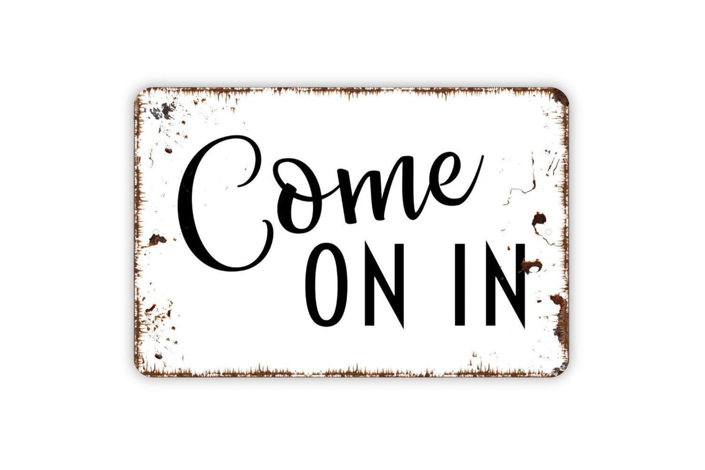 Come On In Sign - Metal Indoor or Outdoor Wall Art