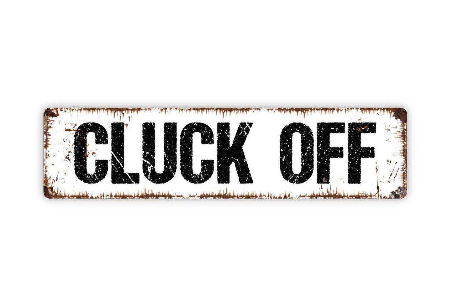 Cluck Off Sign - Funny Chicken Hen Duck Waterfowl Coop Vinyl Sticker Or  Metal Street Sign or Door Name Plate Plaque
