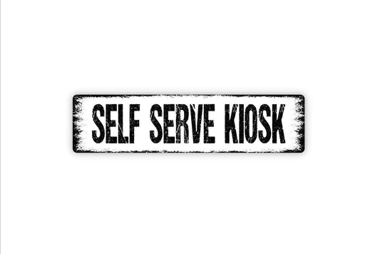 Self Serve Kiosk Sign - Vinyl Sticker Or  Metal Street Sign or Door Name Plate Plaque Indoor Or Outdoor