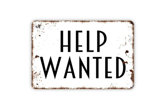Help Wanted Sign - Indoor or Outdoor Metal Wall Art