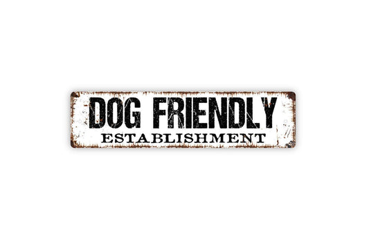 Dog Friendly Establishment Sign - Puppy Pup K9 Pet Lover Vinyl Sticker Or  Street Metal Sign or Door Name Plate Plaque