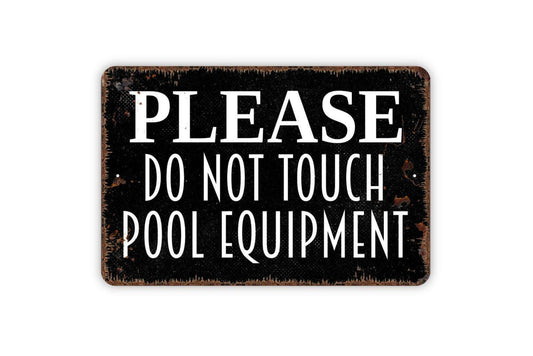 Please Do Not Touch Pool Equipment Sign – Swimming Pool Safety Warning – Property Rules Notice Gate Fence Wall Decor – Metal Sign or Sticker