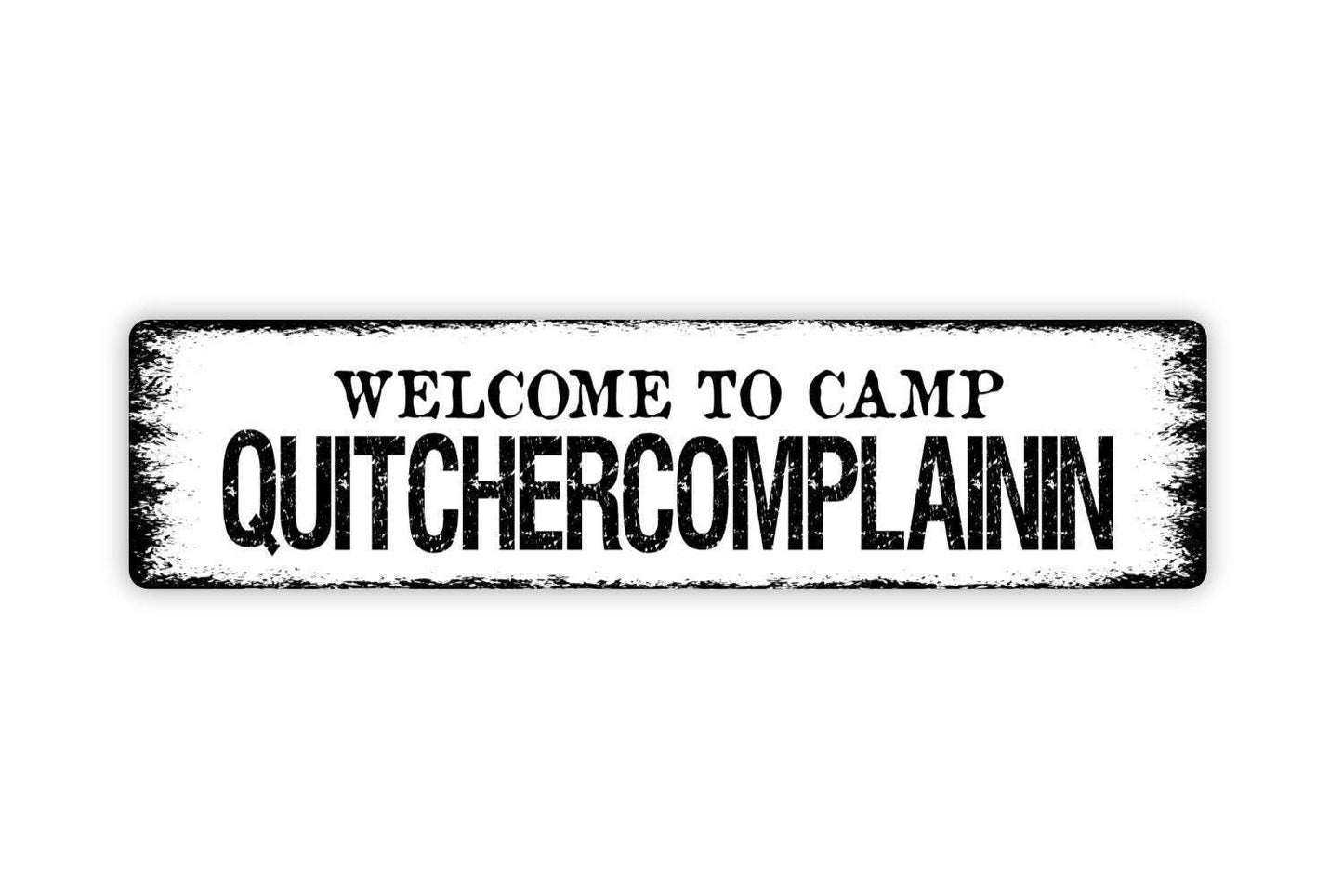 Welcome To Camp Quitchercomplainin Sign - Quit Complaining Funny Kids Child Camper Mom Rustic Street Metal Sign or Door Name Plate Plaque
