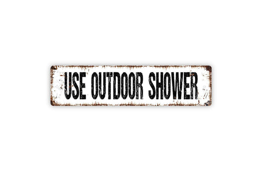 Use Outdoor Shower Sign - Vinyl Sticker Or  Metal Street Sign or Door Name Plate Plaque