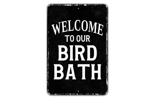 Welcome To Our Bird Bath Sign | Garden Yard Decor for Outdoor Bird Lovers | Backyard Bird Feeder Area Wall Art | Vinyl Sticker or Metal Sign