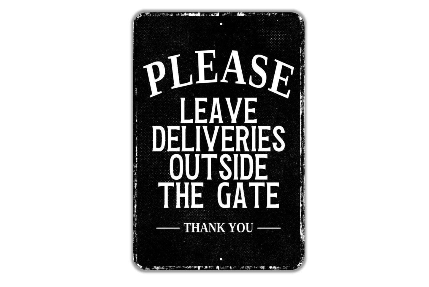 Please Leave Deliveries Outside The Gate Thank You Sign Metal Wall Art or Vinyl Sticker for Home, Fence, Yard, Package Drop, Delivery Driver