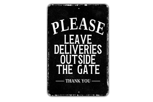 Please Leave Deliveries Outside The Gate Thank You Sign Metal Wall Art or Vinyl Sticker for Home, Fence, Yard, Package Drop, Delivery Driver