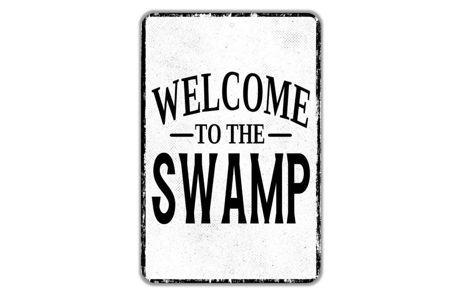 Welcome To The Swamp Sign Metal Wall Art or Vinyl Sticker for Cabin, Lake House, Hunting Lodge, Man Cave, Rustic Outdoor Decor, Funny Sign