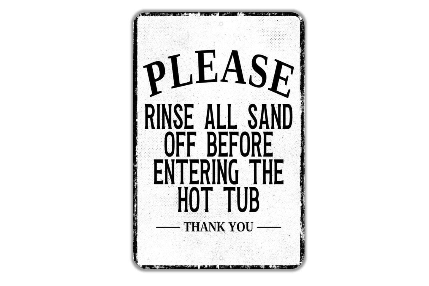 Please Rinse All Sand Off Before Entering The Hot Tub Thank You Sign | Spa and Hot Tub Rules Sign | Metal Sign or Vinyl Sticker