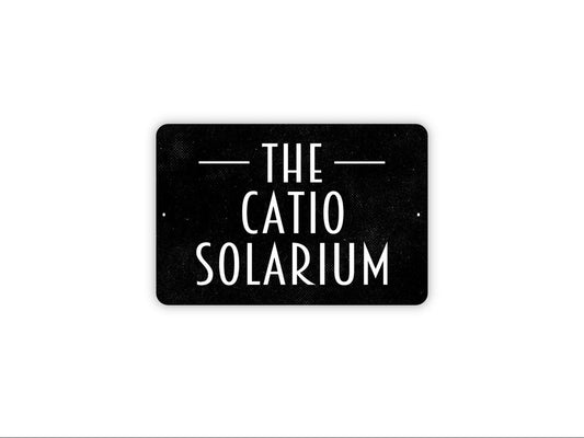 The Catio Solarium Sign | Cat Patio or Sunroom Wall Décor | Funny Pet Lovers Gift | Metal Catio Sign or Vinyl Sticker for Cat Owners
