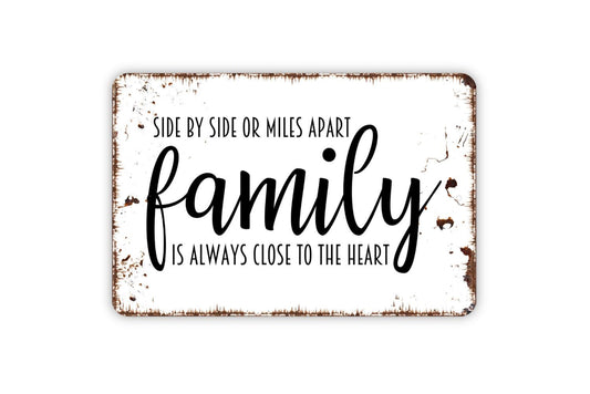 Side By Side Or Miles Apart Family Is Always Close To The Heart Sign | Rustic Farmhouse Family Quote Wall Metal Sign or Vinyl Sticker